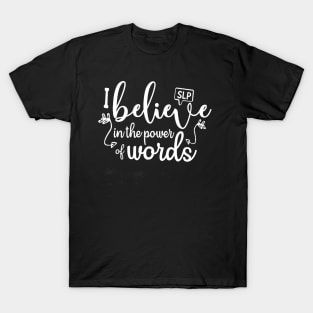 SLP I Believe In The Power Words Tshirt Teacher Gift Tee T-Shirt